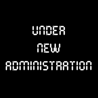 UNDER NEW ADMINISTRATION