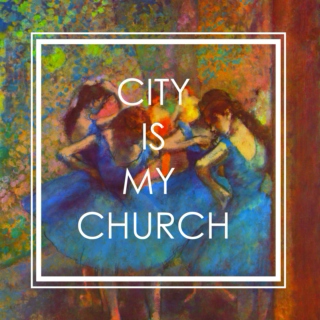 CITY IS MY CHURCH