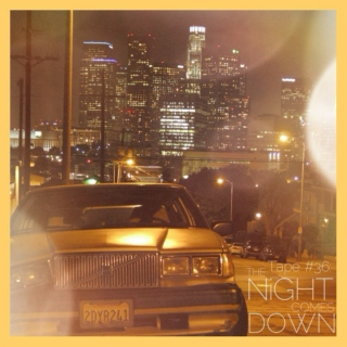 TAPE #36: The Night Comes Down