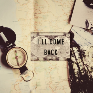i'll come back