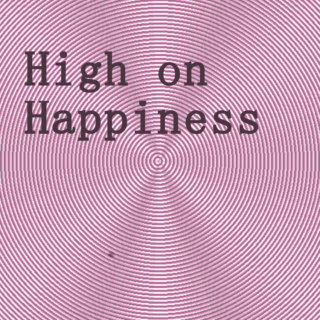 High on Happiness
