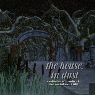 the house, in dust