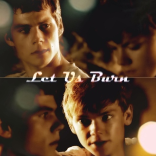 Let us Burn (Thomas/Newt)