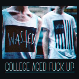 college aged fuck up
