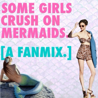 some girls crush on mermaids