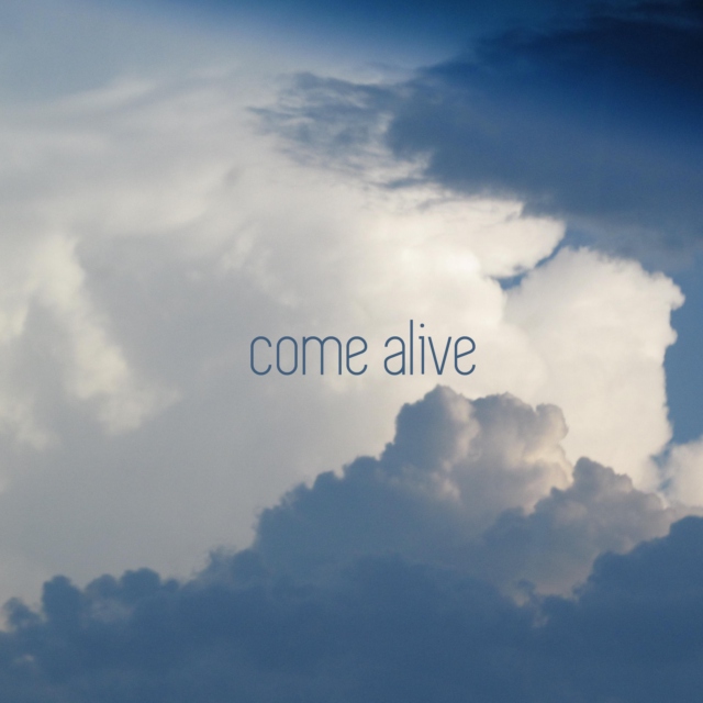 come alive