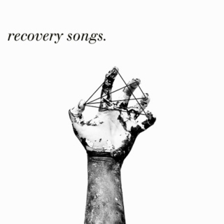 recovery songs. 