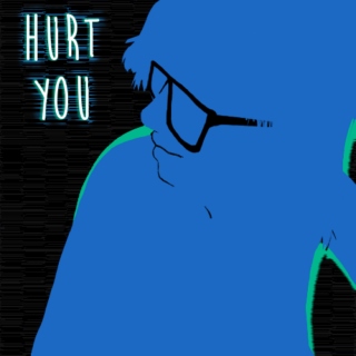 Ch. 8: Hurt You