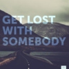 Get Lost With Somebody