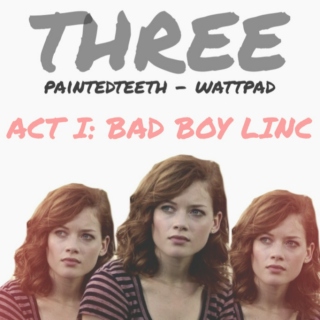 Three: ACT I: Bad Boy Linc