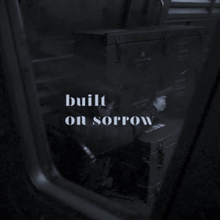 built on sorrow
