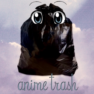 anime trash