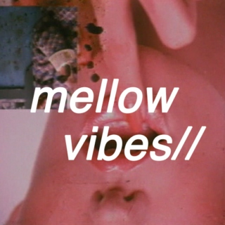 mellow vibes