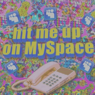 an ode to myspace (pt. 2) 