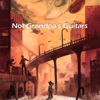 Not Grandpa's Guitars