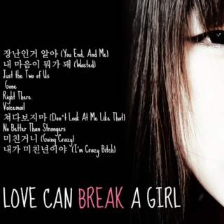 love can break a girl.