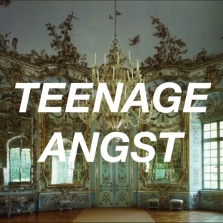 TEENAGE ANGST
