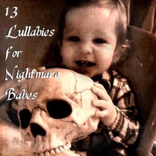 13 Lullabies for Nightmare Babes