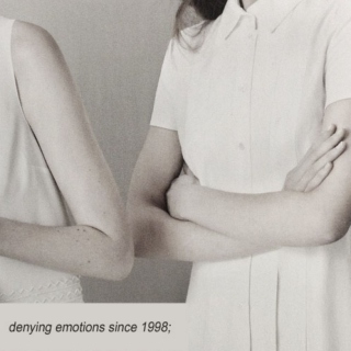 denying emotions since 1998;
