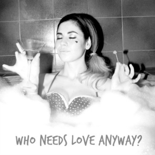Who Needs Love Anyway?