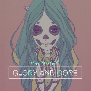 ( GLORY AND GORE )