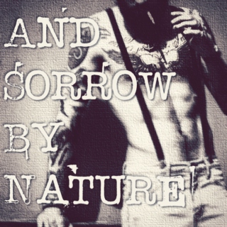 and sorrow by nature