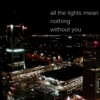 All the lights mean nothing without you