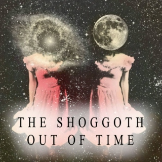 The Shoggoth out of Time or Prod LXVI