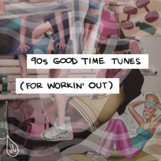 90s Good Time Tunes (For Workin' Out)