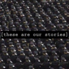 These Are Our Stories
