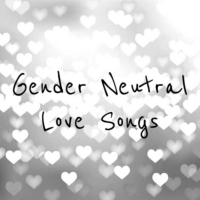 Gender Neutral Love Songs
