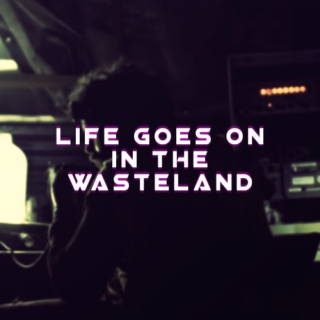 Life goes on in the Wasteland