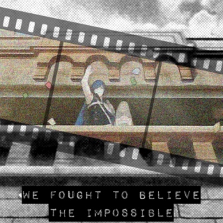 we fought to believe the impossible