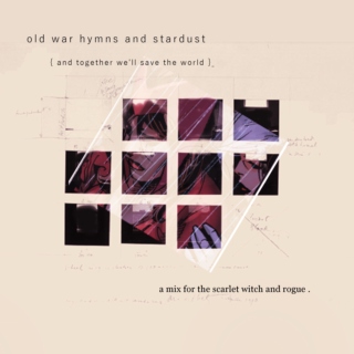 old war hymns and stardust {and together we'll save the world } 