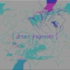 [ dream fragments ]