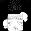 bigger strangers