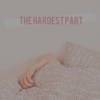 The Hardest Part.
