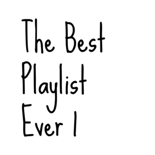 The Best Playlist Ever 1