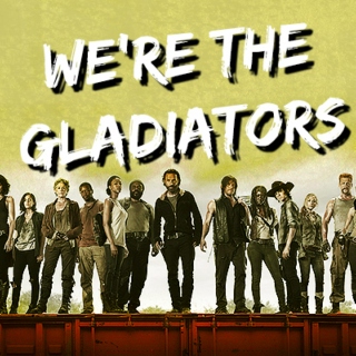 we're the gladiators 