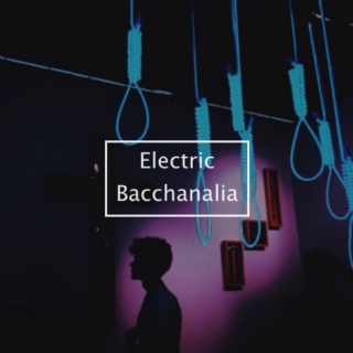 electric bacchanalia