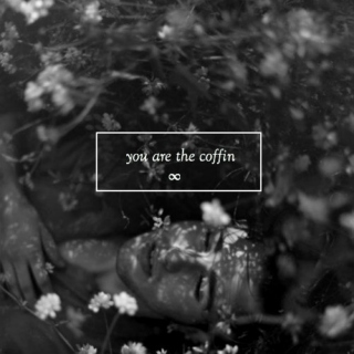you are the coffin