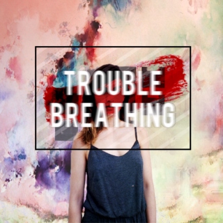 trouble breathing