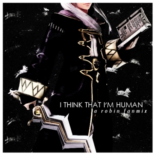 I think that i'm human