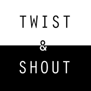 twist aND SHOUT