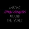Amazing Female Singers Around the World