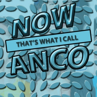 NOW THAT'S WHAT I CALL ANCO