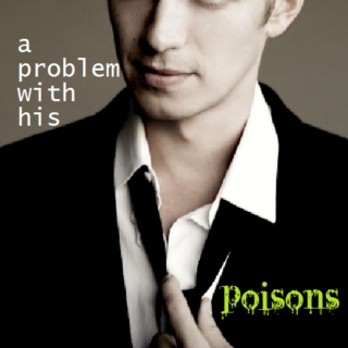 a problem with his poisons