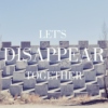 let's disappear, just for a day