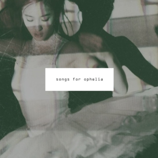 songs for ophelia