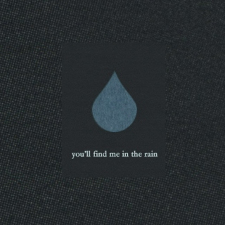 You'll Find Me In the Rain